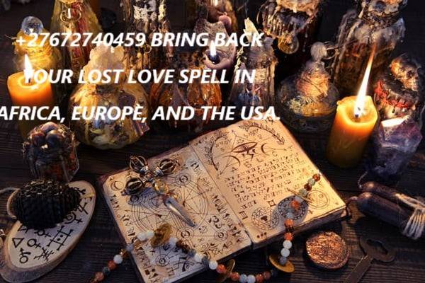 Africa Spiritual Witchcraft +27672740459 Voodoo Spell/Effective Bring Back Lost Love.